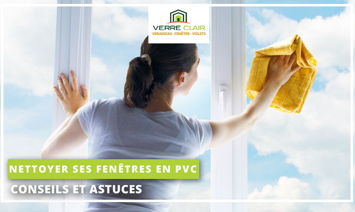 Astuces et conseils pour nettoyer vos fenêtres en PVC