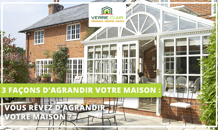 Trois façons d'agrandir votre maison