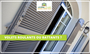 Volet roulant ou battant ? Lequel choisir pour votre maison ?