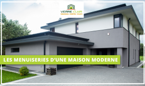 Quelles sont les menuiseries adaptées à une maison moderne ?