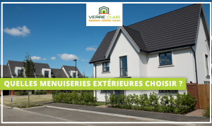 Comment choisir vos menuiseries extérieures ?